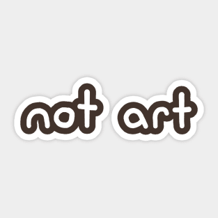 Not Art Sticker